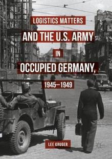 【预订】Logistics Matters and the U.S. Army in Occupied Germany, 1945-1949