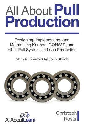 [预订]All About Pull Production: Designing, Implementing, and Maintaining Kanban, CONWIP, and other Pull S 9783963820380