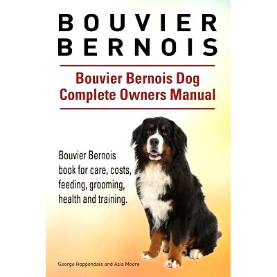 预订 Bouvier Bernois. Bouvier Bernois Dog Complete Owners Manual. Bouvier Bernois book for care, costs, feeding, groomin