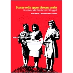 预订 Scarpe rotte eppur bisogna andar : una storia della Resistenza in 30 oggetti: 9788833833873