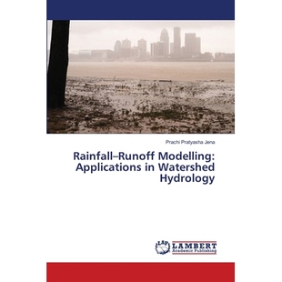 预订 Rainfall–Runoff Modelling: Applications in Watershed Hydrology 降雨径流模拟在流域水文中的应用: 9786209246524