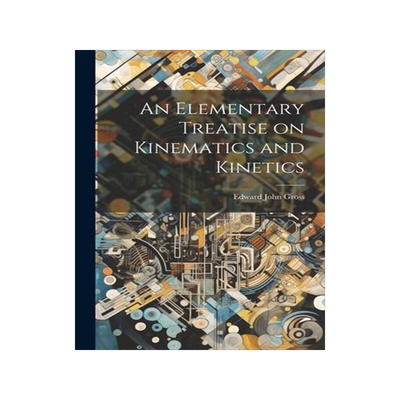 [预订]An Elementary Treatise on Kinematics and Kinetics 9781021965295
