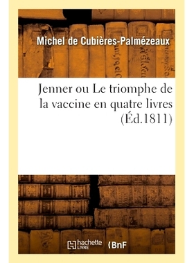 预订 Jenner ou Le triomphe de la vaccine en quatre livres 詹纳或四本书中牛痘的胜利: 9782013086547