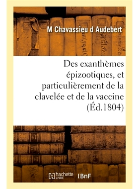 预订 Des exanthèmes épizootiques, et particulièrement de la clavelée et de la vaccine 流行性皮疹，特别是棒状皮疹和牛