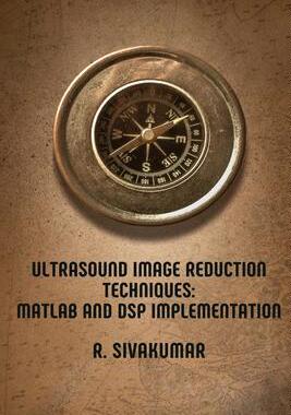 [预订]Ultrasound Image Reduction Techniques: MATLAB and DSP Implementation 9783237069323