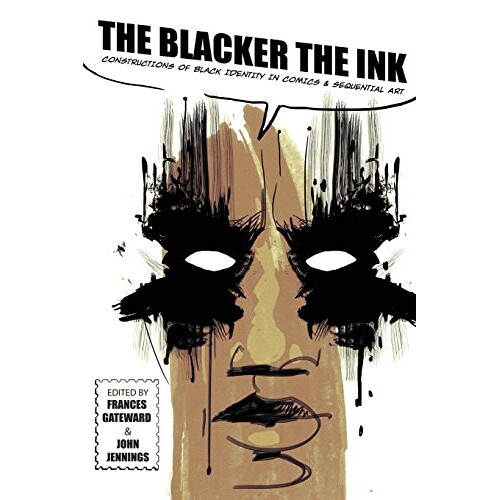 预订 The Blacker the Ink: Constructions of Black Identity in comics and Sequential Art 黑墨水:漫画与连续性艺术作品中的