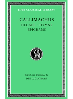 现货 Hecale. Hymns. Epigrams 赫卡勒、赞美诗、警句: 9780674997332