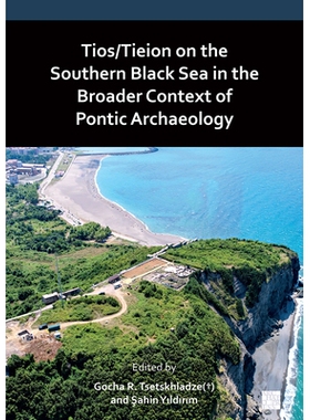 预订 Tios/Tieion on the Southern Black Sea in the Broader Context of Pontic Archaeology 从庞提克考古学的更广阔背景看南黑