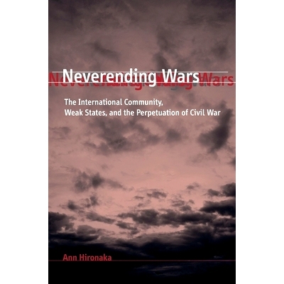 预订 Neverending Wars: The International Community, Weak States, and the Perpetuation of Civil War: 9780674027398