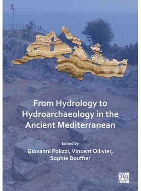 预订 From Hydrology to Hydroarchaeology in the Ancient Mediterranean: An Interdisciplinary Approach: An Interdisciplinar