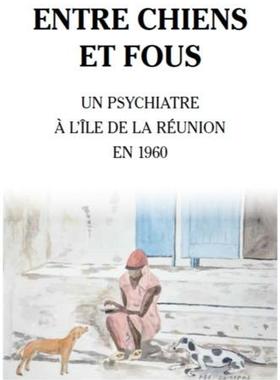 预订 Entre chiens et fous : un psychiatre à l’île de La Réunion en 1960