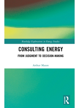 预订 Consulting Energy: From Judgment to Decision-Making 能源咨询：从判断到决策: 9781041004837