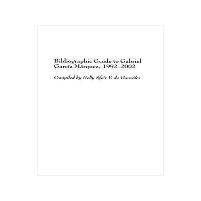 [预订]Bibliographic Guide to Gabriel García Márquez, 1992-2002 9780313328046
