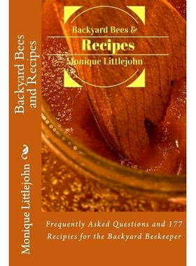 预订 Backyard Bees and Recipes: Frequently Asked Questions and 177 Recipes for the Backyard Bee Keeper: 9781515227854