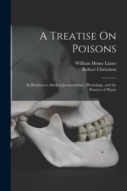[预订]A Treatise On Poisons: In Relation to Medical Jurisprudence, Physiology, and the Practice of Physic 9781017174731