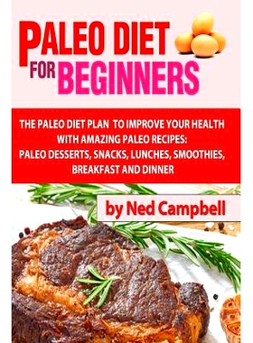 预订 Paleo Diet For Beginners: Amazing Recipes For Paleo Snacks, Paleo Lunches, Paleo Smoothies, Paleo Desserts, Paleo B