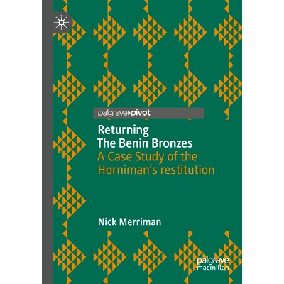 预订 Returning The Benin Bronzes: A Case Study of the Horniman’s restitution 归还贝宁青铜器：霍尼曼归还案案例研究: 9783