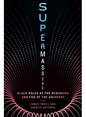 预订 Supermassive: Black Holes at the Beginning and End of the Universe 超大质量：宇宙起源和终结处的黑洞: 9781588347893