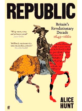 预订 Republic: Britain’s Revolutionary Decade, 1649–1660 共和国：英国革命十年，1649-1660 年: 9780571303199