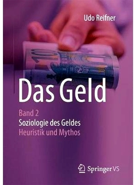 预订 Das Geld: Band 2 Soziologie des Geldes - Heuristik und Mythos: 9783658141035