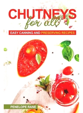 预订 Chutneys for All: Easy Canning and Preserving Recipes: 9798375151199