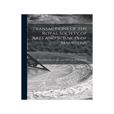 [预订]Transactions of the Royal Society of Arts and Sciences of Mauritius; new ser.: v.19 (1887) 9781013647901
