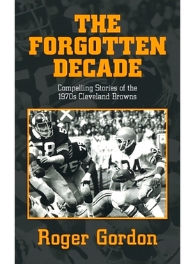 预订 The Forgotten Decade: Compelling Stories of the 1970s Cleveland Browns: 9781663266262