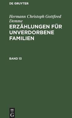 【预订】DEMME: ERZÄHL. F. UNVERDORBENE FAMILIEN BD. 13 EUF 9783111059242