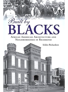 预订 Built by Blacks: African American Architecture and Nei*orhoods in Richmond: 9781540218681