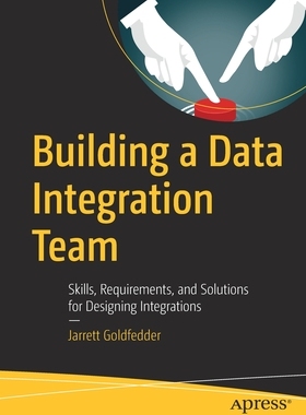 【预订】Building a Data Integration Team: Skills, Requirements, and Solutions for Designing Integrations