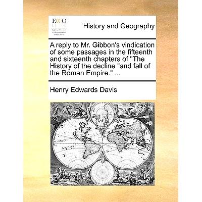 预订 A Reply to Mr. Gibbon’s Vindication of Some Passages in the Fifteenth and Sixteenth Chapters of 