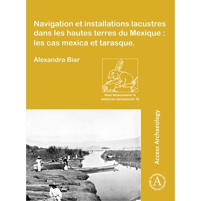 预订 Navigation et installations lacustres dans les hautes terres du Mexique: les cas mexica et tarasque 墨西哥高地的湖