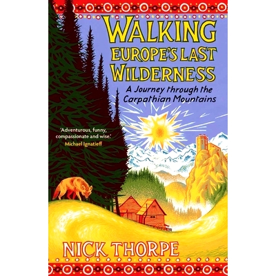 预订 Walking Europe’s Last Wilderness: A Journey Through the Carpathian Mountains 行走欧洲*的荒野：穿越喀尔巴阡山脉之旅