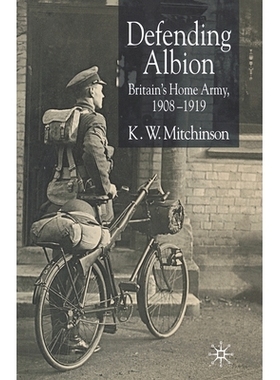 预订 Defending Albion: Britain’s Home Army 1908-1919: 9781349519316