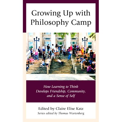 预订 Growing Up with Philosophy Camp: How Learning to Think Develops Friendship, Community, and a Sense of Self 与哲学阵