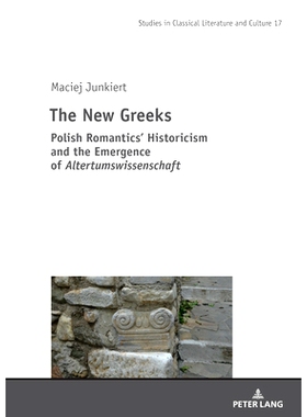 预订 The New Greeks: Polish Romantics’ Historicism and the Emergence of Altertumswissenschaft 新希腊人: 9783631906323
