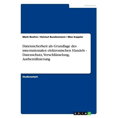 预订 Datensicherheit ALS Grundlage Des Internationalen Elektronischen Handels - Datenschutz, Verschlusselung, Authentifi