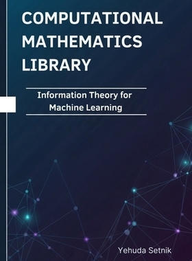 预订 Information Theory for Machine Learning: Theorems, Proofs, and Python Implementations: 9798273722620