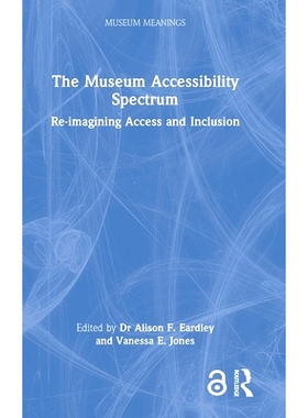 预订 The Museum Accessibility Spectrum: Re-imagining Access and Inclusion 博物馆无障碍频谱：重新构想准入与包容: 97810324