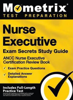 [预订]Nurse Executive Exam Secrets Study Guide - Ancc Nurse Executive Certification Review Book, Exam Prac 9781516712472