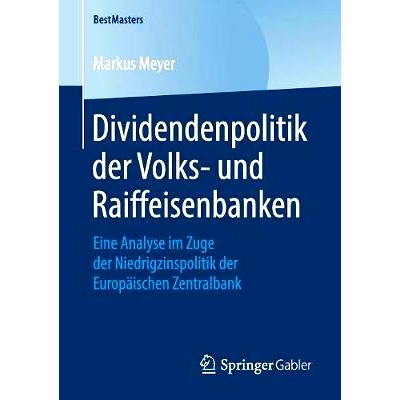 预订 Dividendenpolitik der Volks- und Raiffeisenbanken: Eine Analyse im Zuge der Niedrigzinspolitik der Europäischen Ze