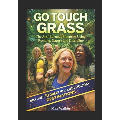 预订 Go Touch Grass: The Anti-Burnout Blueprint Using Rucking, Nature and Discipline 9798248189137