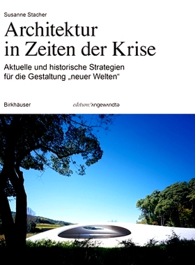 预订 Architektur in Zeiten der Krise: Aktuelle und historische Strategien für die Gestaltung „neuer Welten“: 97830356