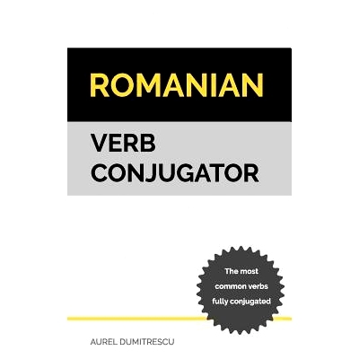 预订 Romanian Verb Conjugator: The most common verbs fully conjugated: 9781987781410