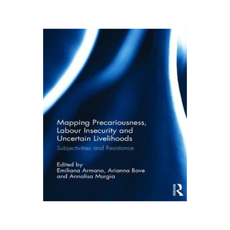 预订 Mapping Precariousness, Labour Insecurity and Uncertain Livelihoods