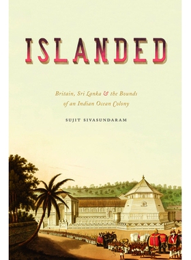 预订 Islanded: Britain, Sri Lanka, and the Bounds of an Indian Ocean Colony: 9780226845661