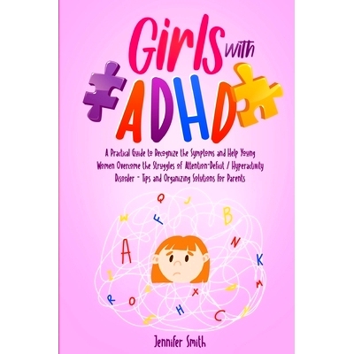 预订 Girls with ADHD: A Practical Guide to Recognize the Symptoms and Help Young Women Overcome the Struggles of Attenti