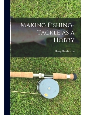 预订 Making Fishing-tackle as a Hobby: 9781014965172
