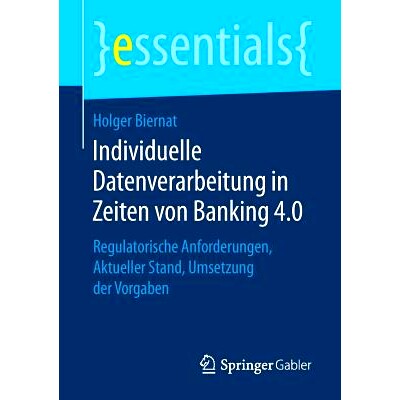 预订 Individuelle Datenverarbeitung in Zeiten von Banking 4.0: Regulatorische Anforderungen, Aktueller Stand, Umsetzung