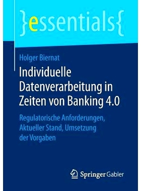 预订 Individuelle Datenverarbeitung in Zeiten von Banking 4.0: Regulatorische Anforderungen, Aktueller Stand, Umsetzung